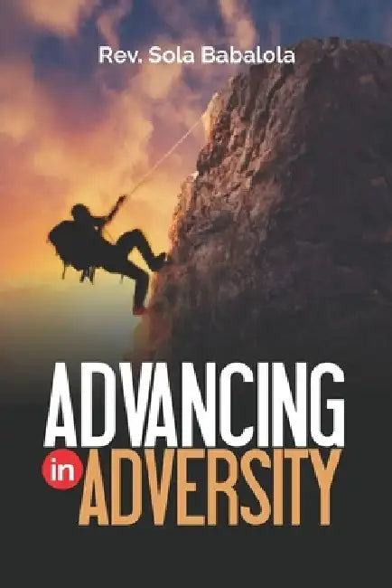 Advancing in Adversity by Sola Babalola