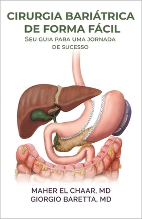 Cirurgia Bariátrica De Forma Fácil: Seu guia para uma jornada de sucesso by Giorgio Baretta, Maher El Chaar
