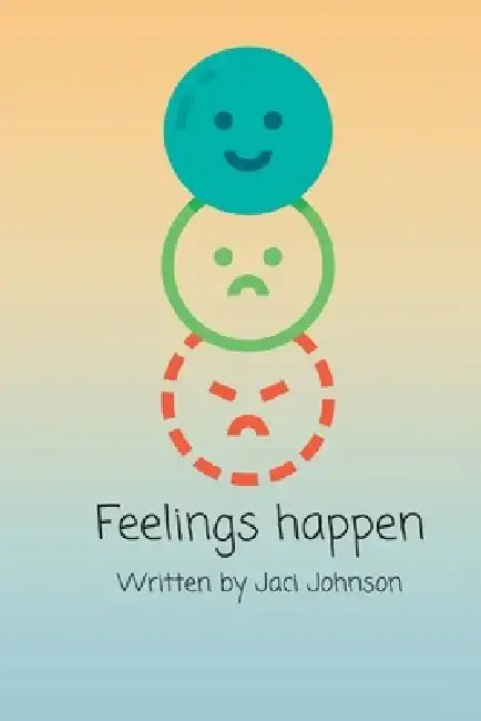 Feelings happen by Jaci Johnson