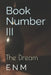 Book Number III: The Dream by E. N. M