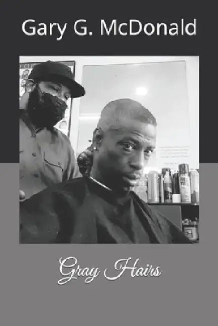Gray Hairs by Le'yanni McDonald