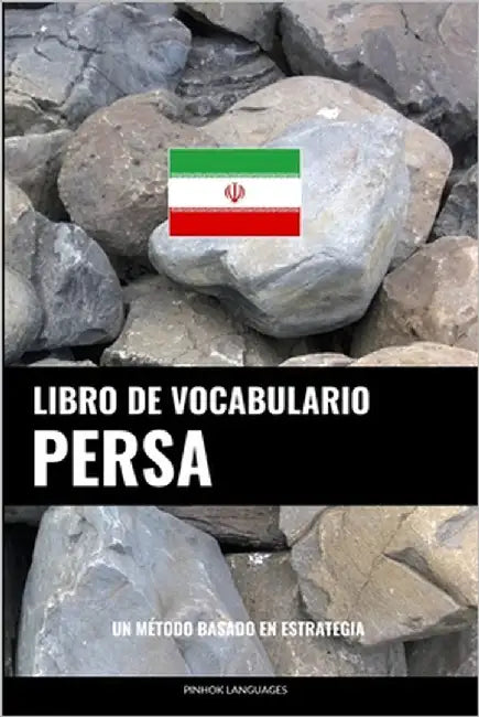 Libro de Vocabulario Persa: Un Método Basado en Estrategia by Languages, Pinhok