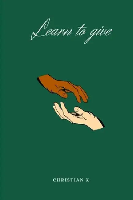 Learn to give by Christian X