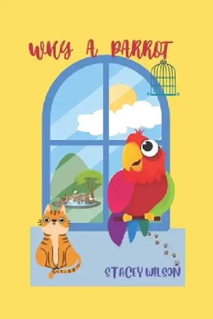 Why a Parrot by Stacey Wilson