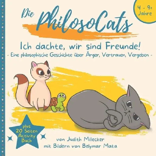 Ich dachte, wir sind Freunde!: Eine philosophische Geschichte über Ärger, Vertrauen, Vergeben by Belymar Mata