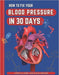 How To Fix Your Blood Pressure In 30 Days: The Step-By-Step Guide To Lower Your Blood Pressure by Abde Hafid