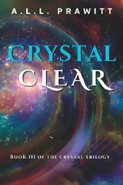 Crystal Clear: Book 3 of the Crystal Trilogy by Lillian Avis Prawitt