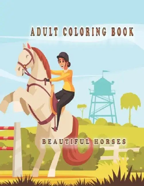 Adult Coloring Book Beautiful Horses: Beautiful Horse Designs for Stress Relief, Relaxation, by Oussama Zinaoui