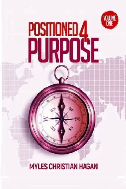 Positioned 4 Purpose by Myles Christian Hagan