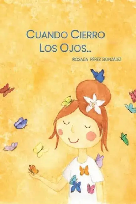 Cuando cierro los ojos by Rosalía Pérez González