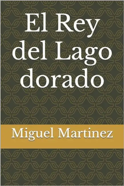 El Rey del Lago dorado by Martinez, Miguel