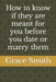 How to know if they are meant for you before you date or marry them by Grace Smith