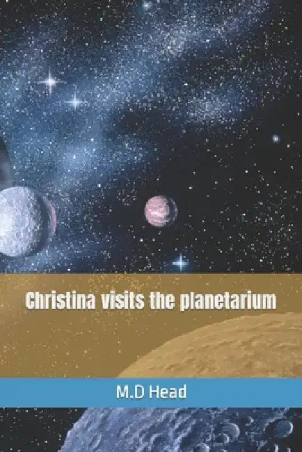 Christina visits the planetarium by M. D. Head