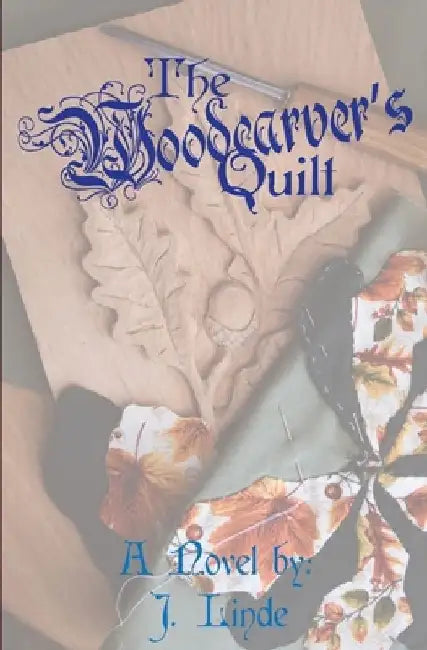 The Woodcarver's Quilt by J. Linde