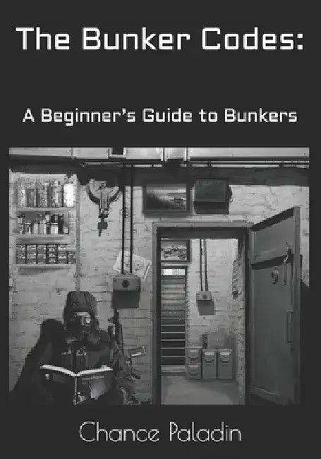 The Bunker Codes: : A Beginner's Guide to Bunkers by Chance Paladin