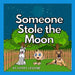 Someone Stole the Moon by Kerry Lesoine