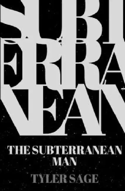 The Subterranean Man by Tyler Sage