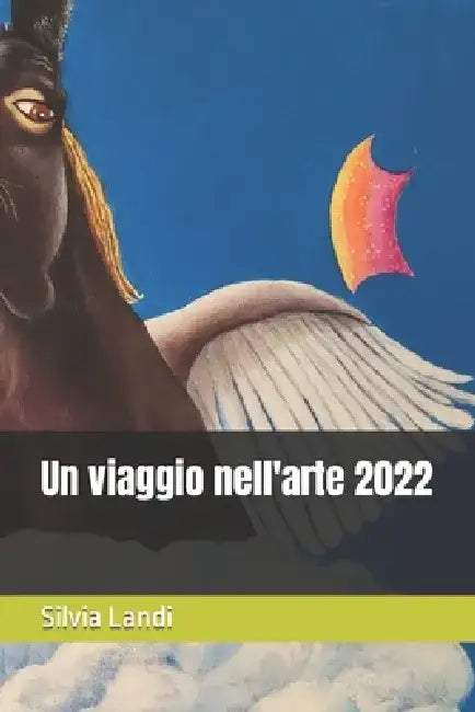 Un viaggio nell'arte 2022 by Silvia Landi