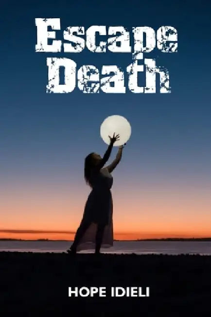 Escape Death by Hope Idieli