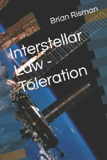 Interstellar Law - Toleration by Brian a. Risman