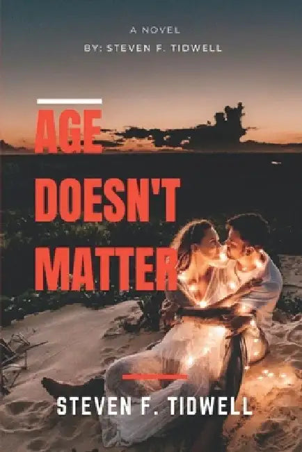 Age Doesn't Matter by Steven F. Tidwell