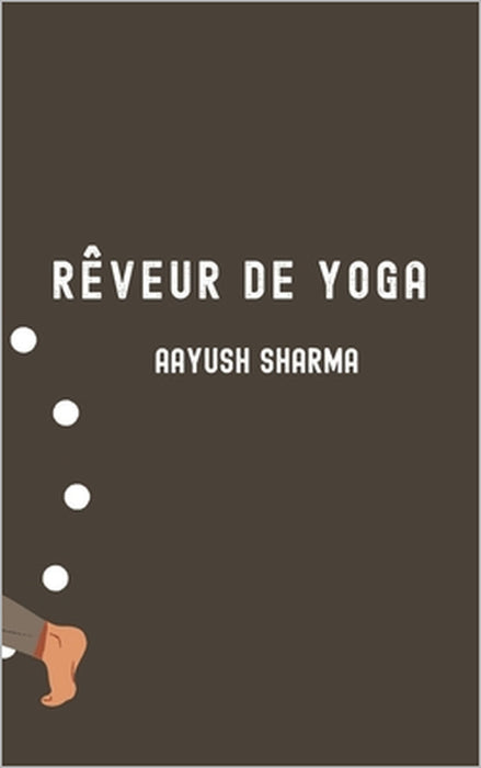Rêveur de Yoga by Aayush Sharma
