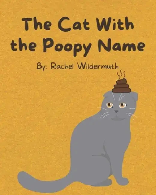The Cat With the Poopy Name by Rachel Wildermuth