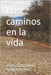 Los caminos en la vida by Aguilar Diaz, Jose Guillermo