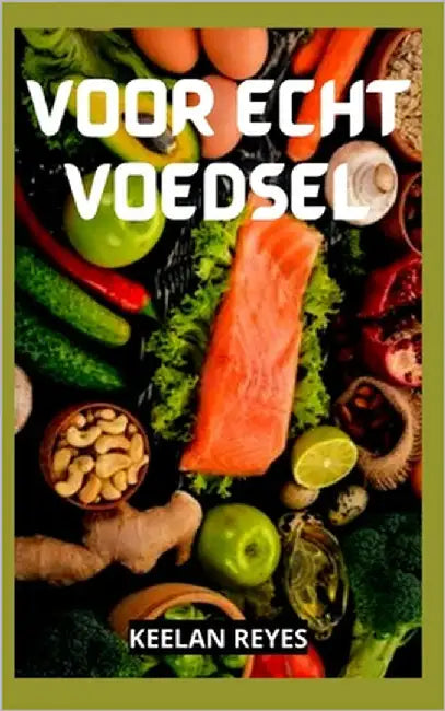 Voor Echt Voedsel by Reyes, Keelan