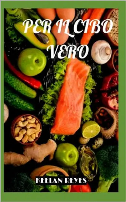 Per Il Cibo Vero by Reyes, Keelan