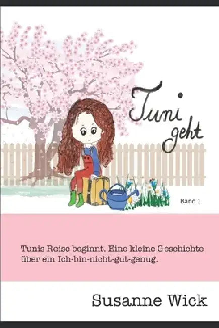 Tuni geht: oder: Wie aus einem Ichbinnichtgutgenug ein Gutoso wird by Susanne Wick