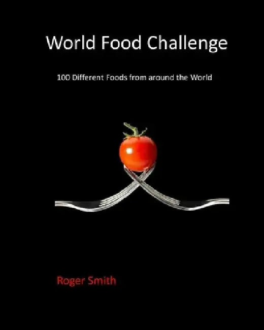World Food Challenge: 100 different foods from around the world. by Rsls Design