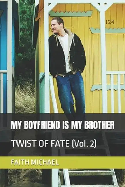 My Boyfriend Is My Brother: TWIST OF FATE (Vol. 2) by Faith Michael