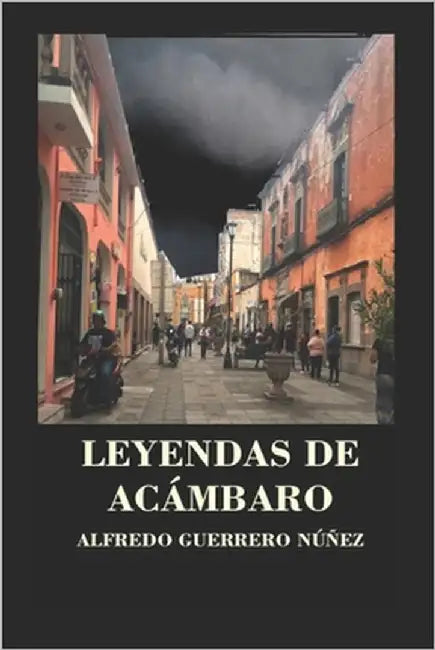 Leyendas de Acámbaro by Lara, Irene Guillermina