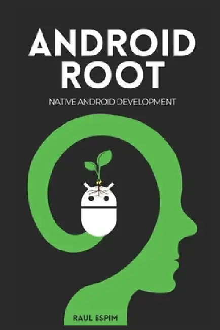 Android Root: Native Android Development by Raul Espim