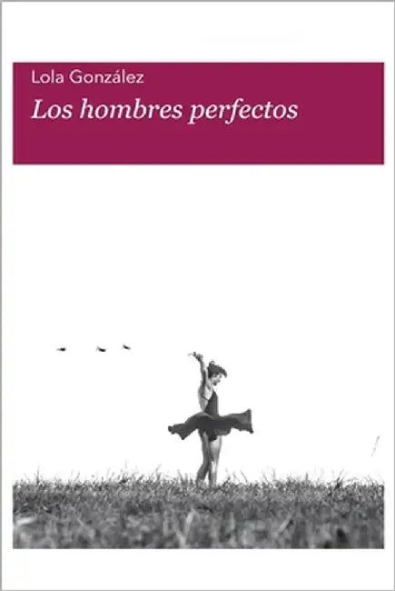 Los hombres perfectos by Gonzalez, Lola