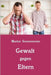 Gewalt gegen Eltern by Sonnenmoser, Marion