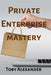 Private Enterprise Mastery by Toby Alexander