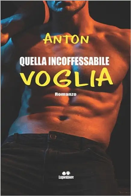 Quella Incoffessabile Voglia by Anton, Anton