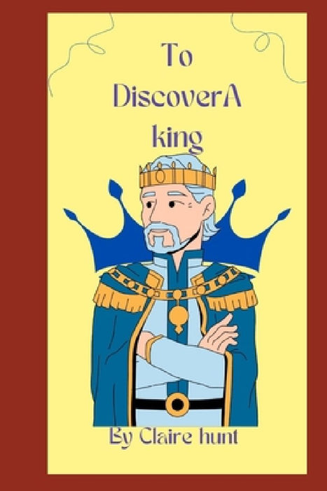 To Discover a King by Claire Hunt