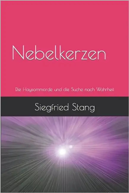 Nebelkerzen: Die Haysom-Morde und die Suche nach der Wahrheit by Stang, Siegfried