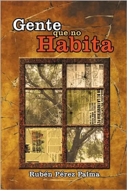 Gente que no habita by Pérez Palma, Rubén