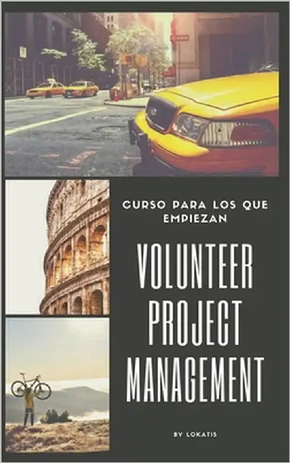 Curso para los que empiezan Volunteer Project Management by Lokatis, I.