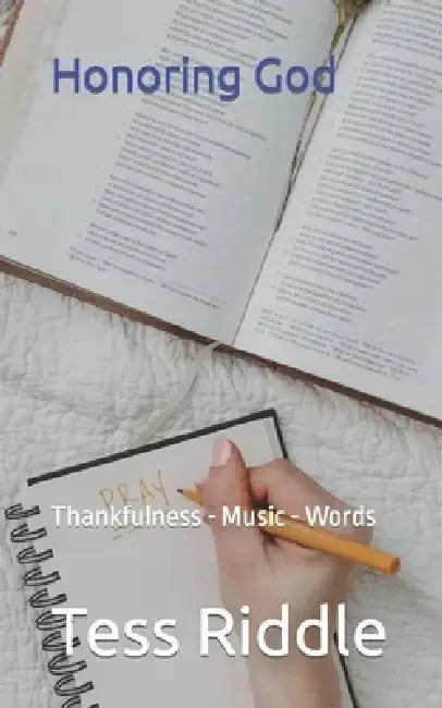 HonoringGod: Thankfulness - Music - Words by Tess Riddle