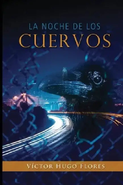 La noche de los cuervos by Víctor Hugo Flores Solís