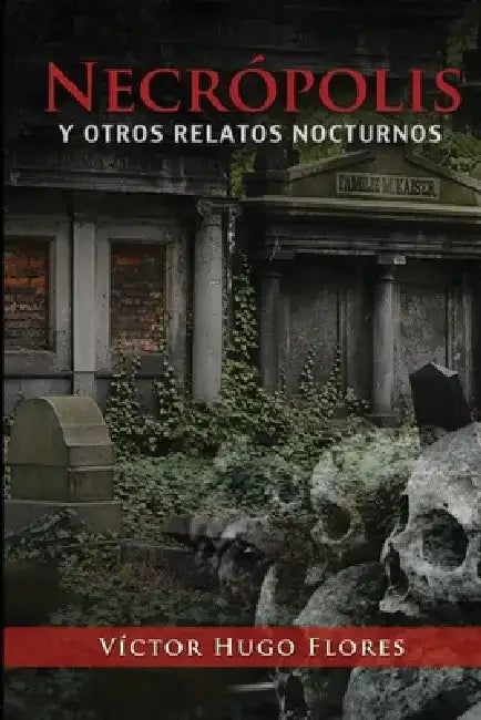 Necrópolis: y otros relatos nocturnos by Víctor Hugo Flores Solís