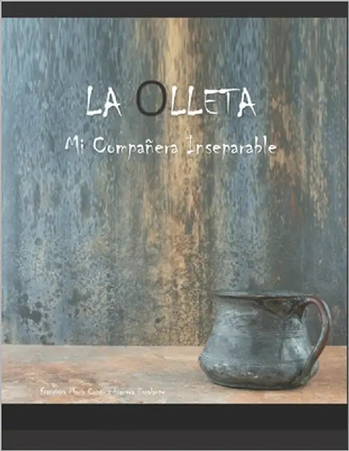 La Olleta by Higuera Escalante, Francisca Maria Cr