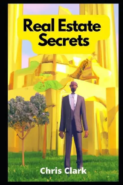 Real Estate Secrets by Chris Clark