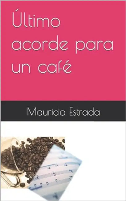 Último acorde para un café by Estrada, Mauricio