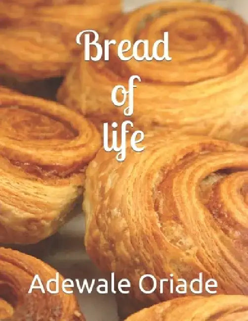 Bread of life by Adewale Oriade